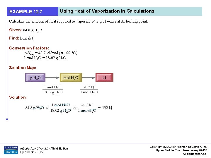 EXAMPLE 12. 7 Using Heat of Vaporization in Calculations Calculate the amount of heat