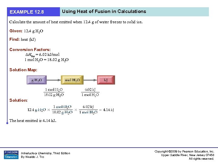 EXAMPLE 12. 8 Using Heat of Fusion in Calculations Calculate the amount of heat