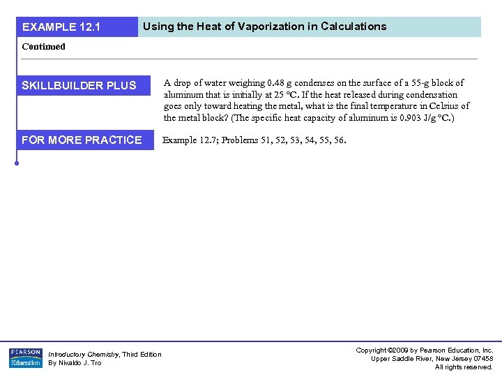 EXAMPLE 12. 1 Using the Heat of Vaporization in Calculations Continued SKILLBUILDER PLUS A