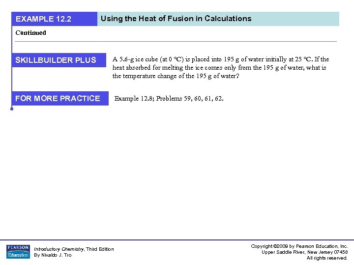 EXAMPLE 12. 2 Using the Heat of Fusion in Calculations Continued SKILLBUILDER PLUS A