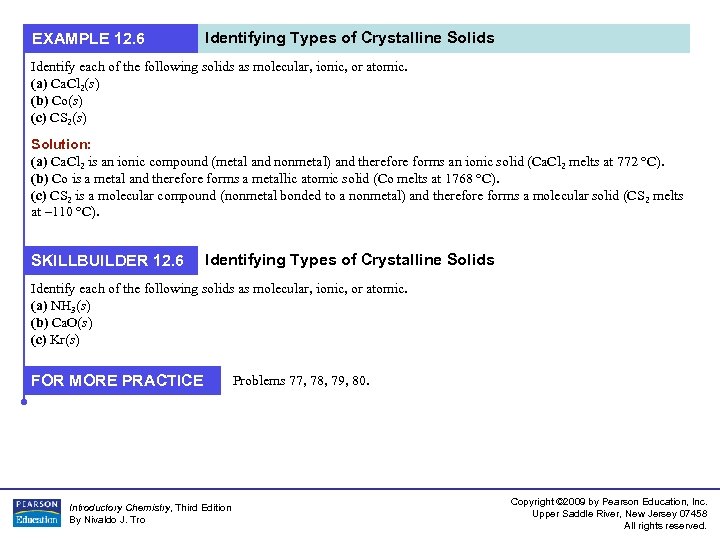 EXAMPLE 12. 6 Identifying Types of Crystalline Solids Identify each of the following solids