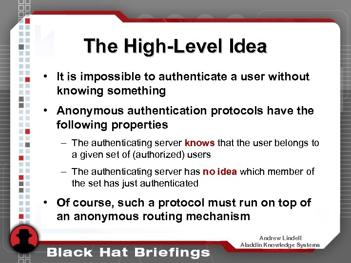 The High-Level Idea • It is impossible to authenticate a user without knowing something