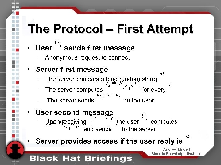 The Protocol – First Attempt • User Ui sends first message – Anonymous request