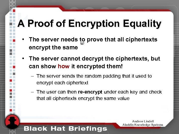 A Proof of Encryption Equality • The server needs to prove that all ciphertexts