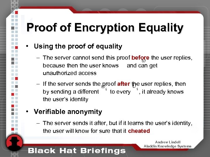 Proof of Encryption Equality • Using the proof of equality – The server cannot