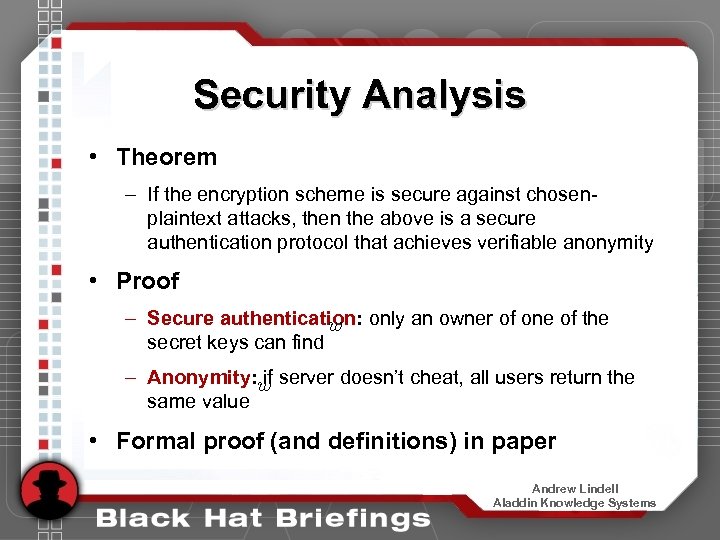 Security Analysis • Theorem – If the encryption scheme is secure against chosenplaintext attacks,
