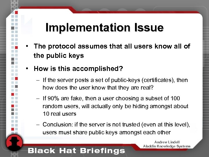 Implementation Issue • The protocol assumes that all users know all of the public