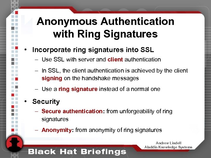 Anonymous Authentication with Ring Signatures • Incorporate ring signatures into SSL – Use SSL