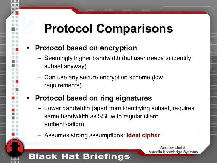 Protocol Comparisons • Protocol based on encryption – Seemingly higher bandwidth (but user needs
