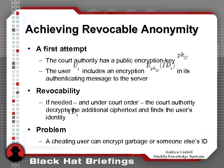 Achieving Revocable Anonymity • A first attempt pk. C – The court authority has