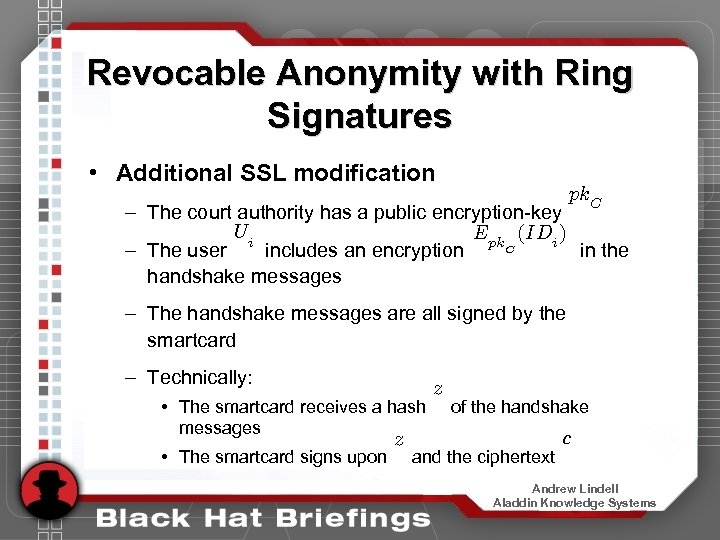 Revocable Anonymity with Ring Signatures • Additional SSL modification pk. C – The court