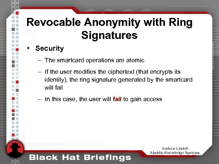 Revocable Anonymity with Ring Signatures • Security – The smartcard operations are atomic –