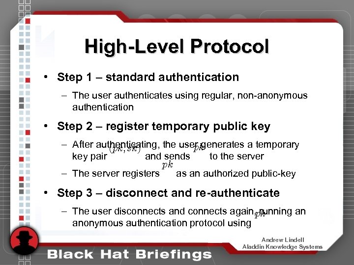 High-Level Protocol • Step 1 – standard authentication – The user authenticates using regular,