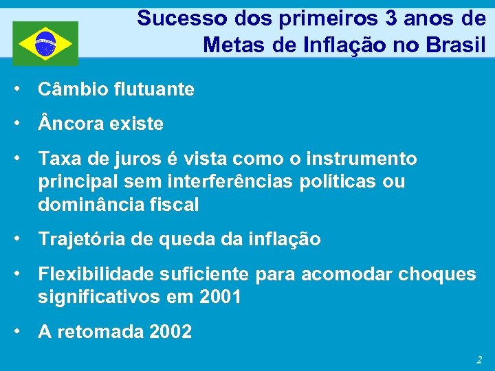 Sucesso dos primeiros 3 anos de Metas de Inflação no Brasil • Câmbio flutuante