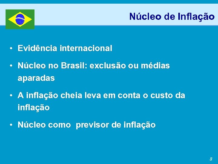 Núcleo de Inflação • Evidência internacional • Núcleo no Brasil: exclusão ou médias aparadas