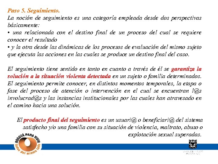 Paso 5. Seguimiento. La noción de seguimiento es una categoría empleada desde dos perspectivas