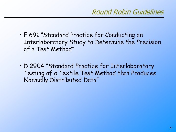 Round Robin Guidelines • E 691 “Standard Practice for Conducting an Interlaboratory Study to