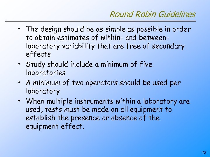 Round Robin Guidelines • The design should be as simple as possible in order