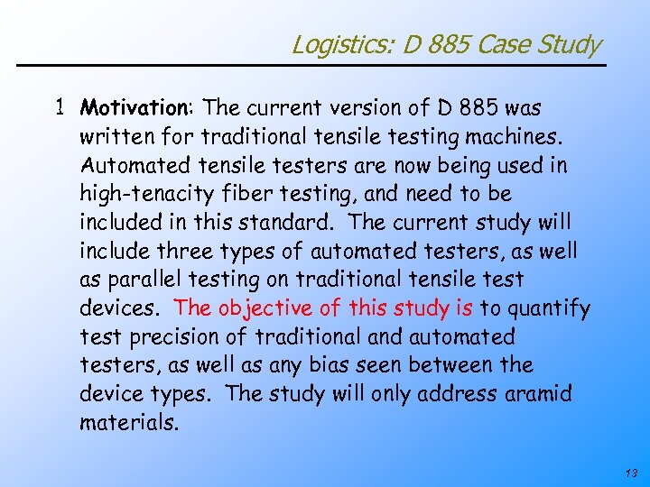 Logistics: D 885 Case Study 1 Motivation: The current version of D 885 was