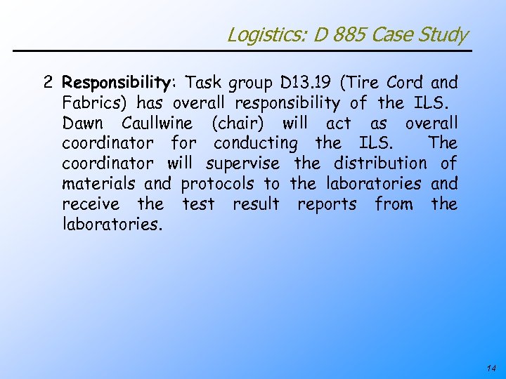 Logistics: D 885 Case Study 2 Responsibility: Task group D 13. 19 (Tire Cord