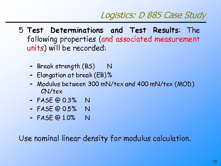 Logistics: D 885 Case Study 5 Test Determinations and Test Results: The following properties