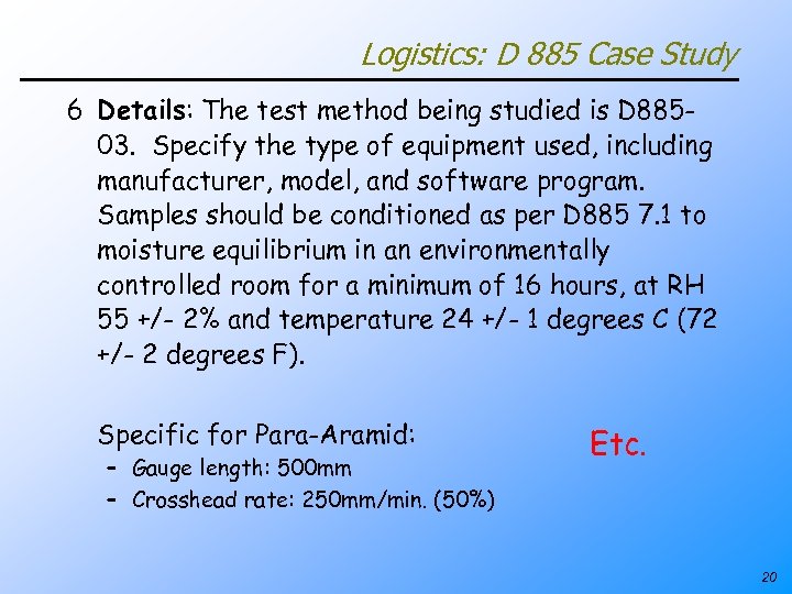 Logistics: D 885 Case Study 6 Details: The test method being studied is D