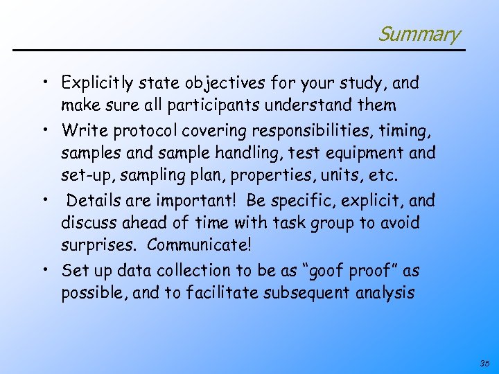 Summary • Explicitly state objectives for your study, and make sure all participants understand