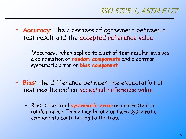 ISO 5725 -1, ASTM E 177 • Accuracy: The closeness of agreement between a
