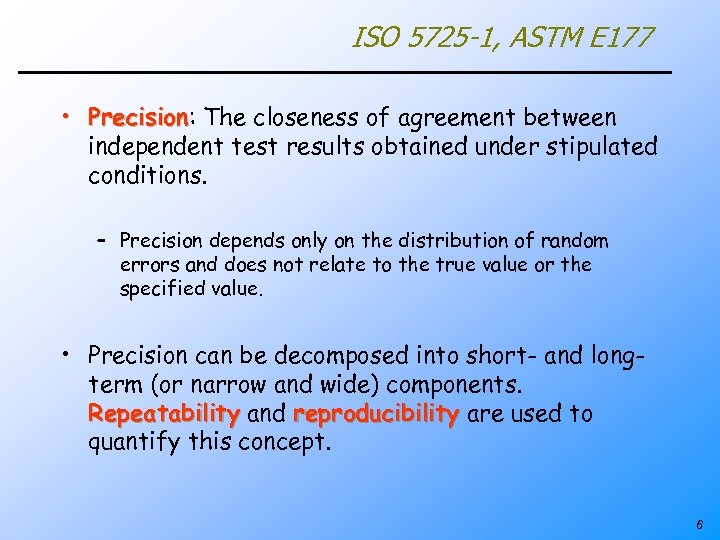 ISO 5725 -1, ASTM E 177 • Precision: The closeness of agreement between Precision