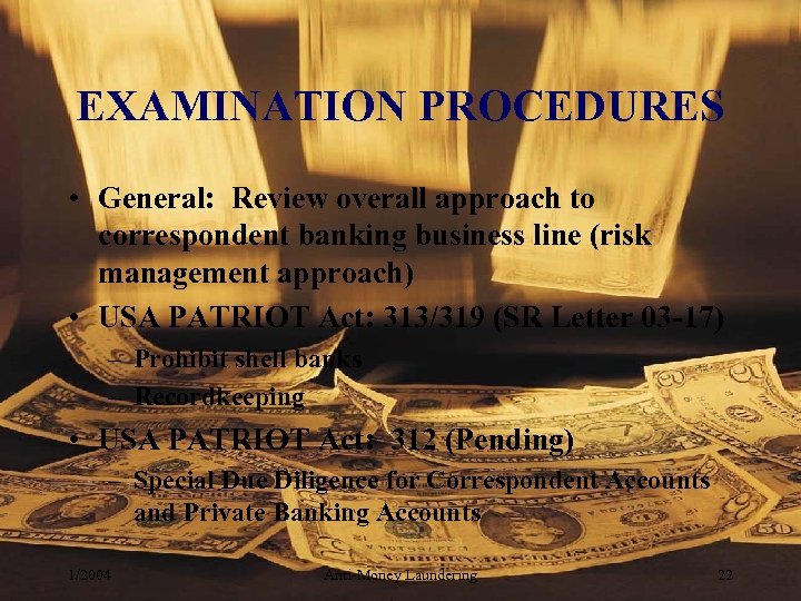 EXAMINATION PROCEDURES • General: Review overall approach to correspondent banking business line (risk management