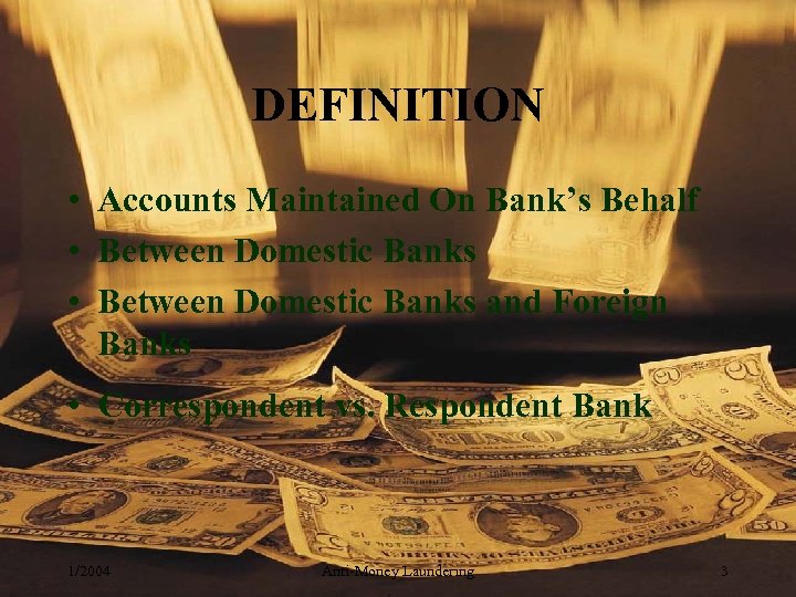 DEFINITION • Accounts Maintained On Bank’s Behalf • Between Domestic Banks and Foreign Banks