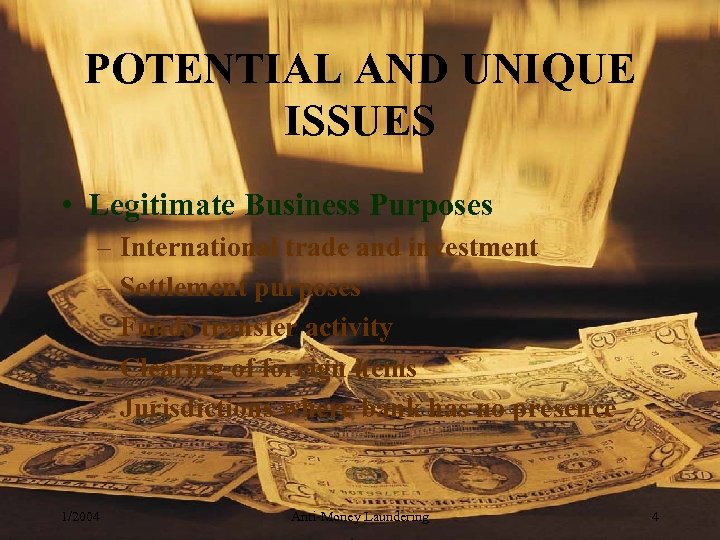 POTENTIAL AND UNIQUE ISSUES • Legitimate Business Purposes – International trade and investment –