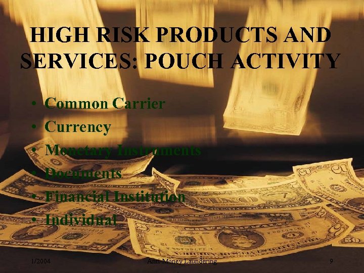 HIGH RISK PRODUCTS AND SERVICES: POUCH ACTIVITY • • • Common Carrier Currency Monetary