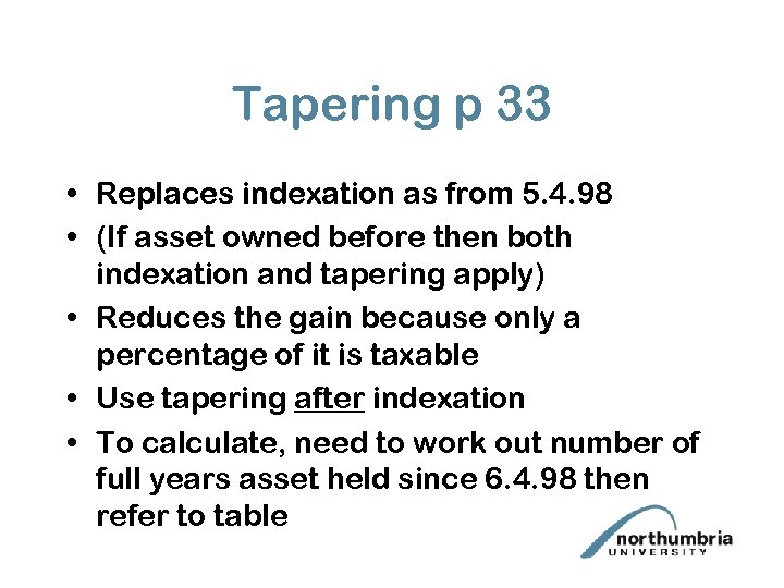 Tapering p 33 • Replaces indexation as from 5. 4. 98 • (If asset