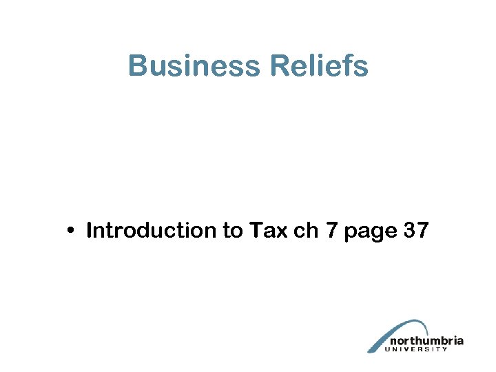 Business Reliefs • Introduction to Tax ch 7 page 37 