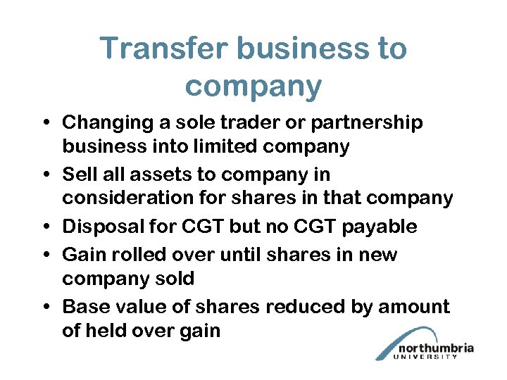 Transfer business to company • Changing a sole trader or partnership business into limited