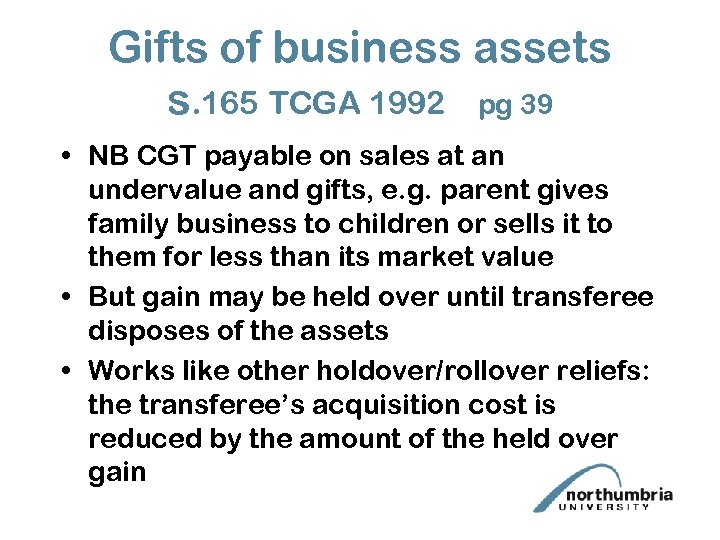 Gifts of business assets s. 165 TCGA 1992 pg 39 • NB CGT payable