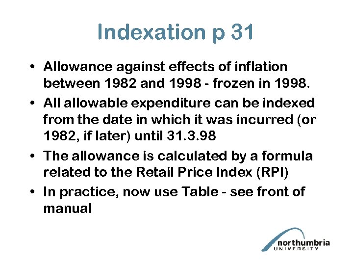 Indexation p 31 • Allowance against effects of inflation between 1982 and 1998 -