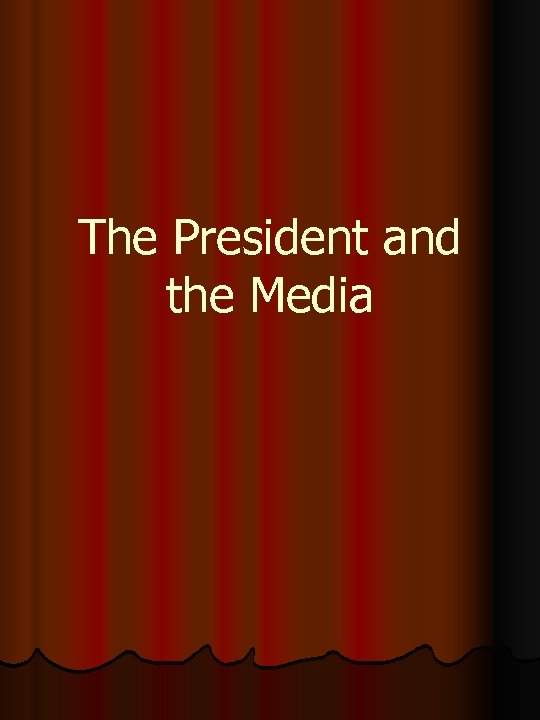The President and the Media 