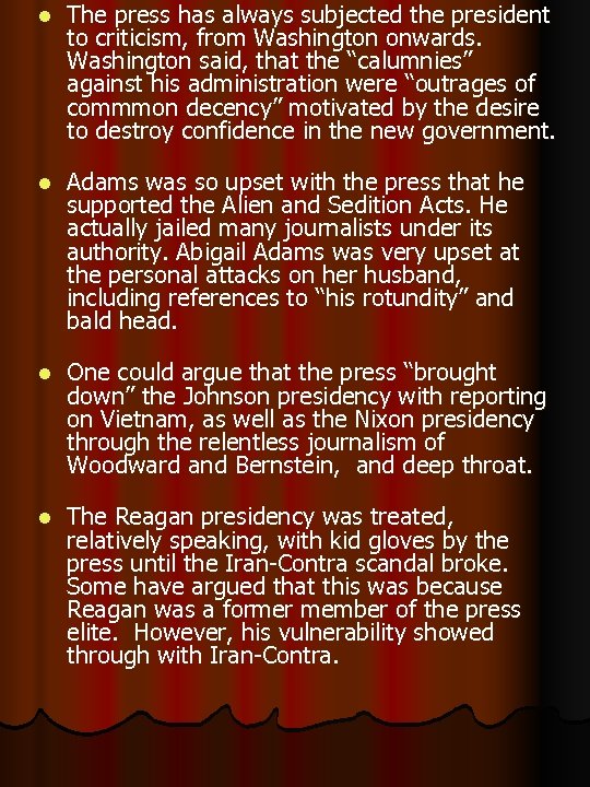 l The press has always subjected the president to criticism, from Washington onwards. Washington