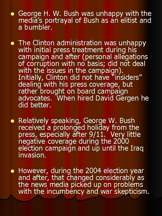 l George H. W. Bush was unhappy with the media’s portrayal of Bush as