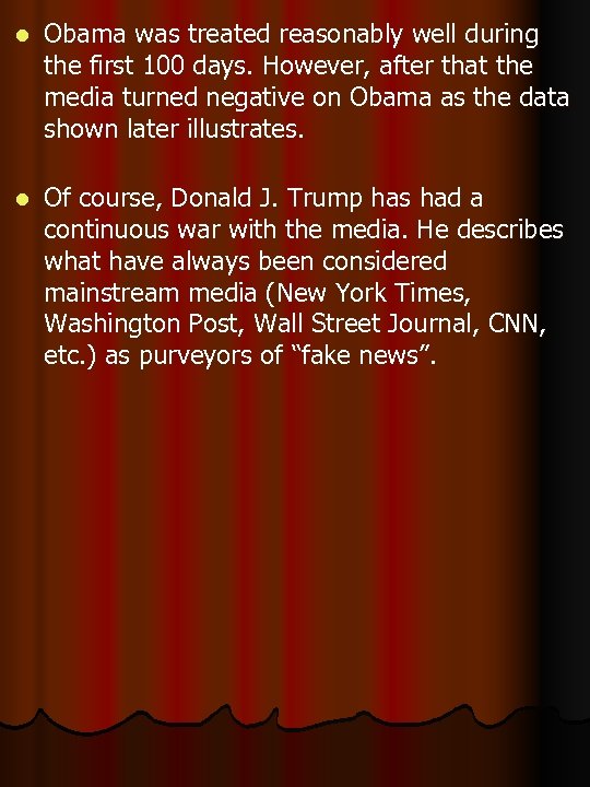 l Obama was treated reasonably well during the first 100 days. However, after that