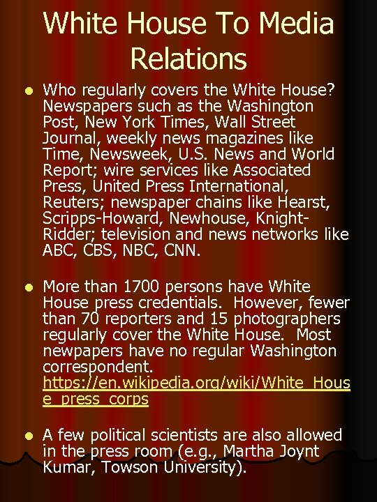 White House To Media Relations l Who regularly covers the White House? Newspapers such
