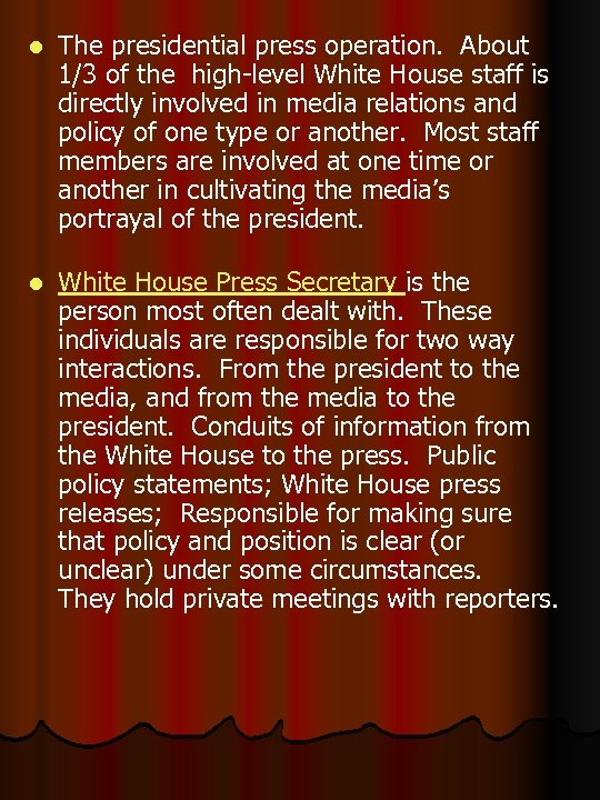 l The presidential press operation. About 1/3 of the high-level White House staff is