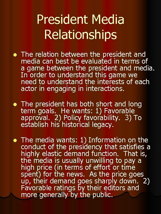 President Media Relationships l The relation between the president and media can best be