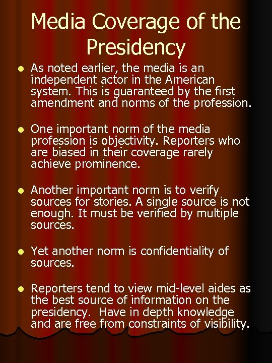 Media Coverage of the Presidency l As noted earlier, the media is an independent