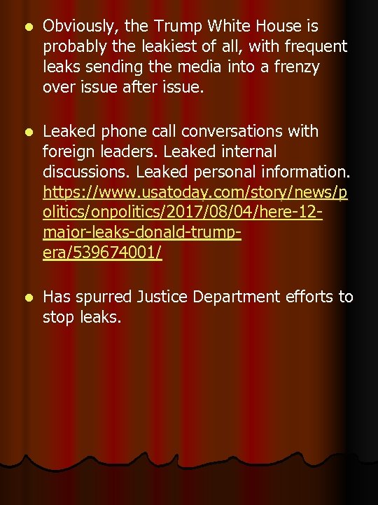 l Obviously, the Trump White House is probably the leakiest of all, with frequent