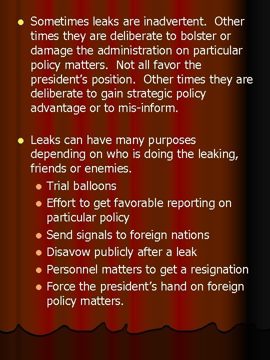 l Sometimes leaks are inadvertent. Other times they are deliberate to bolster or damage