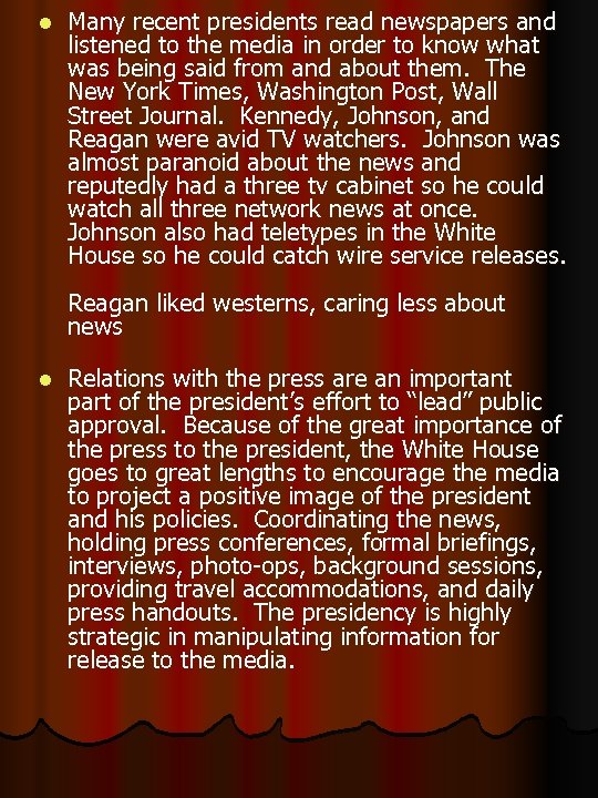 l Many recent presidents read newspapers and listened to the media in order to