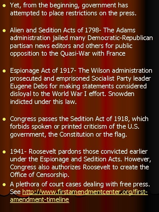 l Yet, from the beginning, government has attempted to place restrictions on the press.